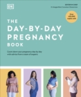 The Day-by-Day Pregnancy Book : Count Down Your Pregnancy Day by Day with Advice from a Team of Experts - Book