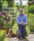 The Complete Gardener : A Practical, Imaginative Guide to Every Aspect of Gardening - eBook