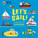 Pop-Up Vehicles: Let’s Sail! : A Book of Opposites - Book