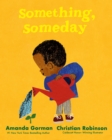 Something, Someday : A timeless picture book for the next generation of writers - Book