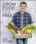 Grow Food for Free : The easy, sustainable, zero-cost way to a plentiful harvest - eBook