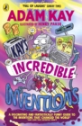 Kay s Incredible Inventions : A fascinating and fantastically funny guide to inventions that changed the world (and some that definitely didn't) - eBook