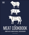 The Meat Cookbook : Know the Cuts, Master the Skills, over 250 Recipes - eBook