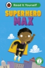 Superhero Max: Read It Yourself - Level 2 Developing Reader - Book