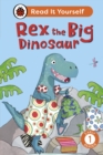 Rex the Big Dinosaur: Read It Yourself - Level 1 Early Reader - eBook