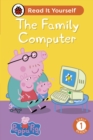 Peppa Pig The Family Computer: Read It Yourself - Level 1 Early Reader - Book