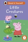 Peppa Pig Little Creatures: Read It Yourself - Level 1 Early Reader - Book