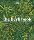 The Herb Book : The Stories, Science, and History of Herbs - Book