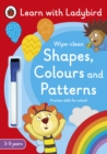 Shapes, Colours and Patterns: A Learn with Ladybird Wipe-clean Activity Book (3-5 years) : Ideal for home learning (EYFS) - Book