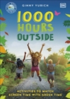 1000 Hours Outside : Activities to Match Screen Time with Green Time - Book