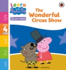 Learn with Peppa Phonics Level 4 Book 18 – The Wonderful Circus Show (Phonics Reader) - Book