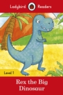 Ladybird Readers Level 1 - Rex the Big Dinosaur (ELT Graded Reader) - eBook