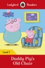 Ladybird Readers Level 1 - Peppa Pig - Daddy Pig's Old Chair (ELT Graded Reader) - eBook