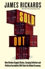 Sold Out : How Broken Supply Chains, Surging Inflation and Political Instability Will Sink the Global Economy - eBook