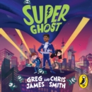 Super Ghost : From the hilarious bestselling authors of Kid Normal - Book