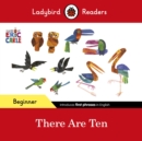 Ladybird Readers Beginner Level - Eric Carle -There Are Ten (ELT Graded Reader) - eBook