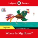 Ladybird Readers Beginner Level - Eric Carle - Where Is My Home? (ELT Graded Reader) - Book