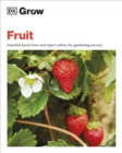 Grow Fruit : Essential Know-how and Expert Advice for Gardening Success - Book