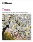 Grow Trees : Essential Know-how and Expert Advice for Gardening Success - Book
