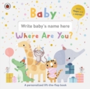 Baby, Where Are You? : A personalized lift-the-flap book - Book