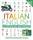 Italian English Illustrated Dictionary : A Bilingual Visual Guide to Over 10,000 Italian Words and Phrases - Book
