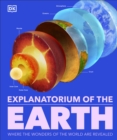 Explanatorium of the Earth : The Wonderful Workings of the Earth Explained - Book