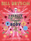 A Really Short Journey Through the Body : An illustrated edition of the bestselling book about our incredible anatomy - Book