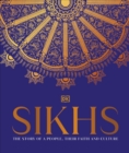 Sikhs : A Story of a People, Their Faith and Culture - Book