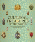 Cultural Treasures of the World : From the Relics of Ancient Empires to Modern-Day Icons - eBook