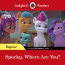 Ladybird Readers Beginner Level - My Little Pony - Sparky, Where are You? (ELT Graded Reader) - Book