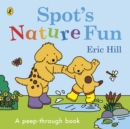 Spot’s Nature Fun : A Peep-Through Book - Book