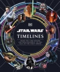 Star Wars Timelines : From the Time Before the High Republic to the Fall of the First Order - eBook