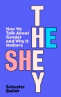 He/She/They : How We Talk About Gender and Why It Matters - eBook
