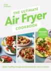 The Ultimate Air Fryer Cookbook : THE SUNDAY TIMES BESTSELLER BY THE AUTHOR FEATURED ON CHANNEL 5’S AIRFRYERS: DO YOU KNOW WHAT YOU’RE MISSING? - Book