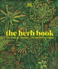 The Herb Book : The Stories, Science, and History of Herbs - eBook
