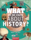 What Do We Know About History? : With 200 Amazing Questions About the Past - eBook