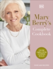 Mary Berry's Complete Cookbook : Over 650 Recipes - Book