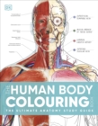 The Human Body Colouring Book : The Ultimate Anatomy Study Guide - Book