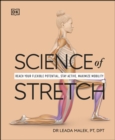 Science of Stretch : Reach Your Flexible Potential, Stay Active, Maximize Mobility - eBook