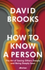 How To Know a Person : The Art of Seeing Others Deeply and Being Deeply Seen - Book