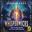 The Whisperwicks: The Labyrinth of Lost and Found - eAudiobook