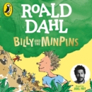 Billy and the Minpins (illustrated by Quentin Blake) : Narrated by Joel Fry - eAudiobook