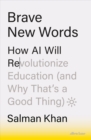 Brave New Words : How AI Will Revolutionize Education (and Why That’s a Good Thing) - Book