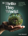 Hello Tiny World : An Enchanting Journey into the World of Creating Terrariums - eBook
