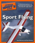The Complete Idiot's Guide to Sport Flying : Professional Pointers on Obtaining Your License and Choosing the Right Plane - eBook