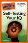 The Complete Idiot's Guide to Self-Testing Your IQ : The Smart Way to Measure Your Intelligence - eBook