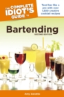 The Complete Idiot's Guide to Bartending, 2nd Edition : Tend Bar Like a Pro with Over 1,500 Creative Cocktail Recipes - eBook