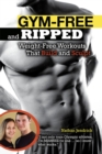 Gym-Free and Ripped : Weight-Free Workouts That Build and Sculpt - eBook