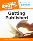 The Complete Idiot's Guide to Getting Published, 5th Edition : The Book You Need to Get Your Own Book Published - eBook