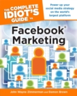 The Complete Idiot's Guide to Facebook Marketing : Power Up Your Social Media Strategy on the World s Largest Platform - eBook